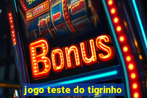 jogo teste do tigrinho